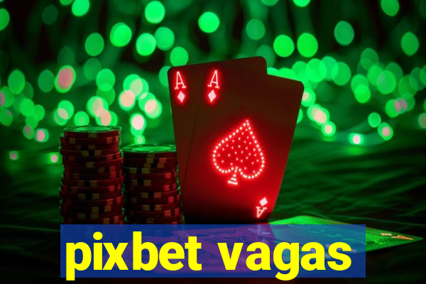 pixbet vagas